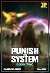 Punish The System...