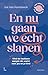En nu gaan we (echt) slapen: Vind de haalbare aanpak die werkt voor jou en je kind (Dutch Edition)