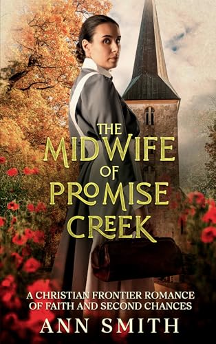 The Midwife of Promise Creek: A Christian Frontier Romance of Faith and Second Chances (Kindle Edition)