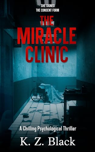 The Miracle Clinic: A Chilling Psychological Thriller (Kindle Edition)