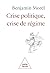 Crise politique, crise de régime by Benjamin Morel