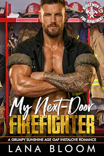My Next-Door Firefighter: A Grumpy Sunshine Age Gap Instalove Romance (Ridgemont: Fire Department Book 3)