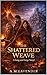 The Shattered Weave: A Song...