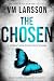 The Chosen A Nordic Noir Police Procedural (The Gotland Murders Book 1) by V.M. Larsson