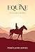 Equine: A Love Letter to th...