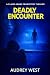 DEADLY ENCOUNTER by Audrey West DEADLY ENCOUNTER by Audrey West