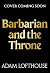 Barbarian and the Throne: BRAND NEW for 2026, an epic historical adventure of war, power and loyalty, perfect for fans of Bernard Cornwell and Simon Scarrow (Shadow of Rome Book 4)
