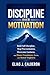 DISCIPLINE OVER MOTIVATION by ELIAS J. CALDERON