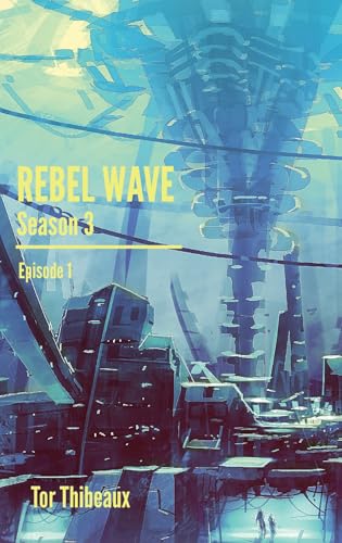 Rebel Wave Season 3 Episode 1: Battle for Kratos (Kindle Edition)