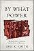 By What Power: The Book of ...