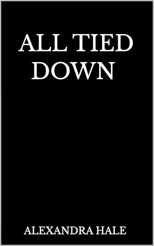 All Tied Down (Kindle Edition)