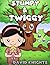 Stumpy and Twiggy