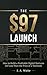 The $97 Launch: The Step-by...