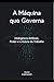 A Máquina que Governa: Inte...