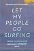 Let My People Go Surfing ปีนป่ายหน้าผา ออกไปท้าคลื่น กลับคืนสู่โลก