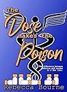 The Dose Makes the Poison by Rebecca  Bourne
