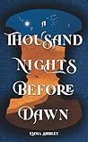 A Thousand Nights Before Dawn by Emma Shirley