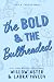 The Bold and the Bullheaded...