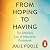 From Hoping to Having: How to Manifest the Life You Desire with The Law of Attraction