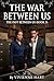 The War Between Us: The Pas...