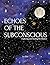 Echoes Of The Subconscious