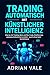 Trading Automatisch mit Künstlicher Intelligenz: Wie du mit Trading-Bots und No-Code-Plattformen passives Einkommen erzielst – auch ohne Vorkenntnisse (German Edition)