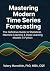 Mastering Modern Time Series Forecasting: A Comprehensive Guide to Statistical, Machine Learning, and Deep Learning Models in Python