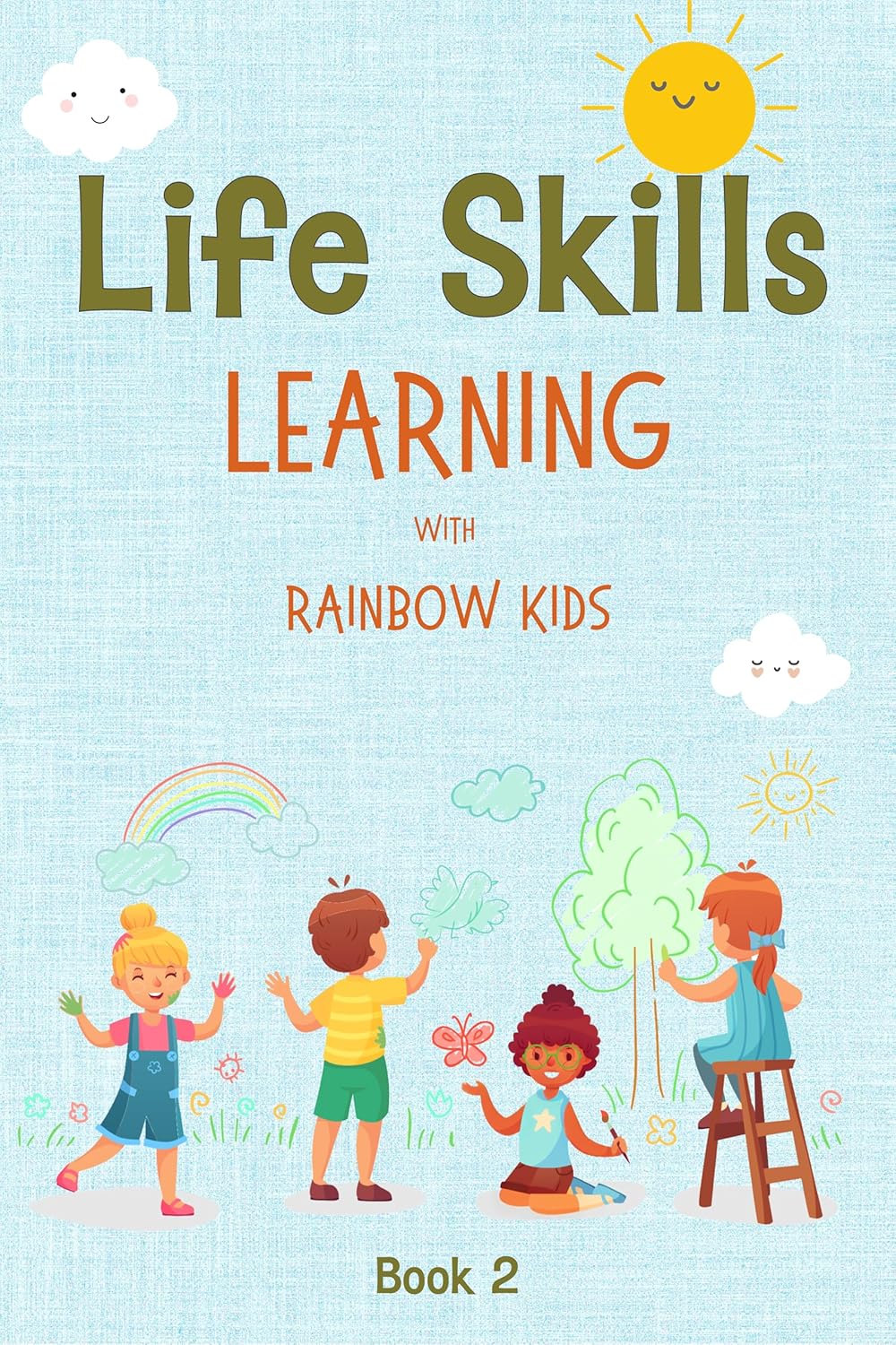 Life Skills Learning with Rainbow Kids: Unleash Awesome Super Skills with a Splash of Fun: Stories, Activities, Articles, Quizzes, and More!