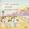 The Church Behind Barbed Wire The Church Behind Barbed Wire