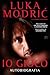 Io gioco. Autobiografia by Luka Modrić