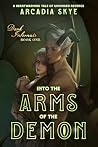 Into the Arms of the Demon (Dark Infernals) Into the Arms of the Demon (Dark Infernals)
