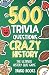 500 Trivia Questions Crazy ...