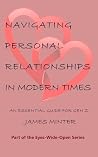 Navigating Personal Relationships in Modern Times by James Minter