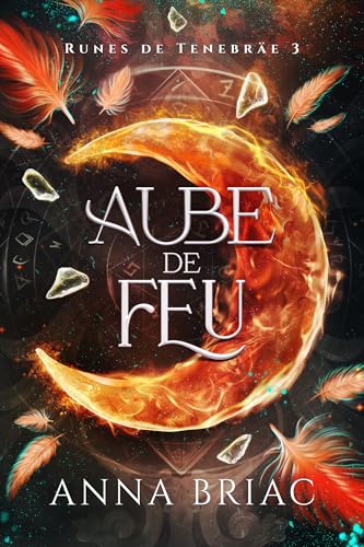 Aube de feu (Runes de Tenebräe t. 3) (French Edition)