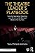 The Theatre Leader’s Playbook: Tools for Teaching, Directing, and Running the Business Behind the Curtain