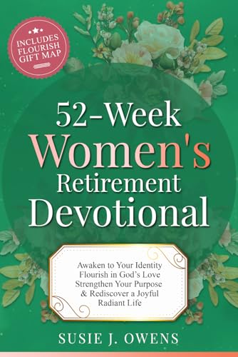 52-Week Women's Retirement Devotional: Awaken to Your Identity, Flourish in God’s Love, Strengthen Your Purpose & Rediscover a Joyful, Radiant Life (Write the Vision)