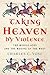Taking Heaven by Violence: The Middle Ages in the Making of the West