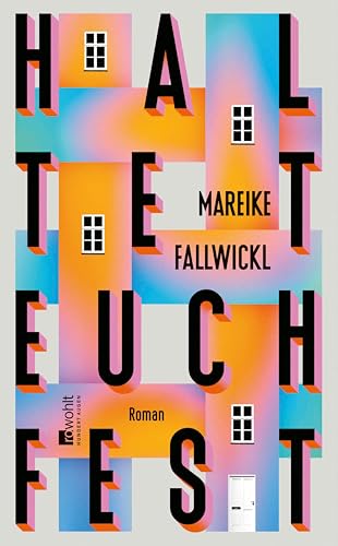 Haltet euch fest: Um zu schreiben wie Mareike Fallwickl, braucht es Mut. (German Edition)