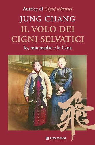 Il volo dei cigni selvatici: Io, mia madre e la Cina (Italian Edition)