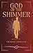 God of the Shimmer: Book 4 ...