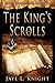 The King's Scrolls by Jaye L. Knight The King's Scrolls by Jaye L. Knight