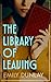 The Library of Leaving: A C...