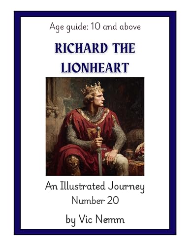 Richard the Lionheart (An Illustrated Journey Number 20): History