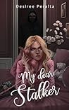 My dear stalker
