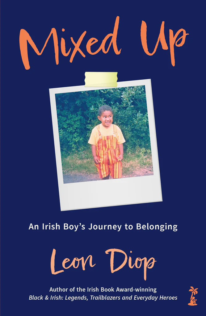 Mixed Up: An Irish Boy’s Journey to Belonging: An Irish Boy’s Journey to Belonging