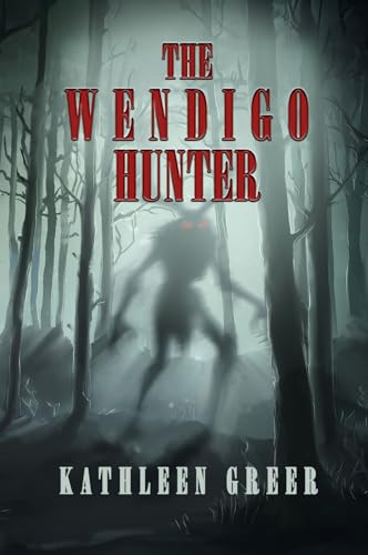 The Wendigo Hunter (Kindle Edition)