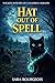 Hat Out of Spell (Wicked Witches of Cauldron Hollow Book 3)