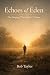Echoes of Eden: The Longing That Leads Us Home