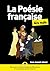 La Poésie française pour les Nuls : guide, anthologie, plus beaux poèmes (French Edition)