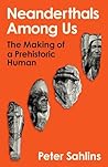 Neanderthals Among Us by Peter Sahlins